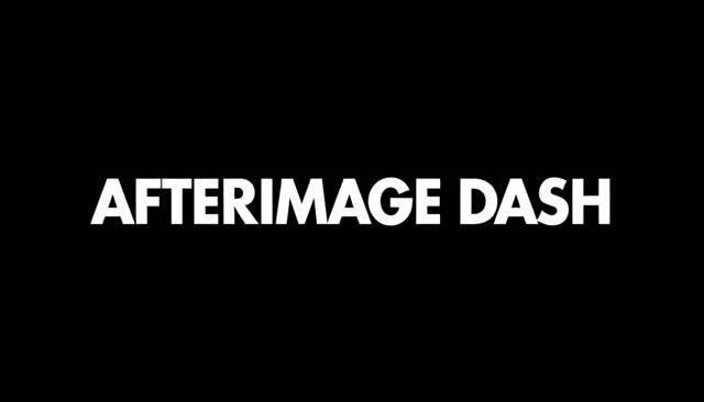 71 AFTERIMAGE DASH : course avec rémanences animées
