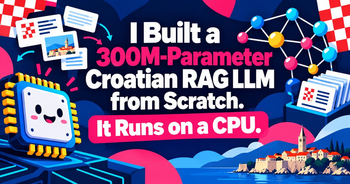 J’ai créé de zéro un LLM de 300 millions de paramètres pour le RAG en croate. Il fonctionne sur CPU