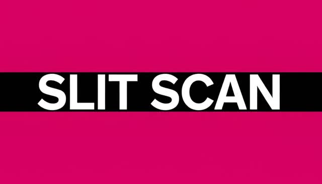 52 SLIT SCAN : slit scan