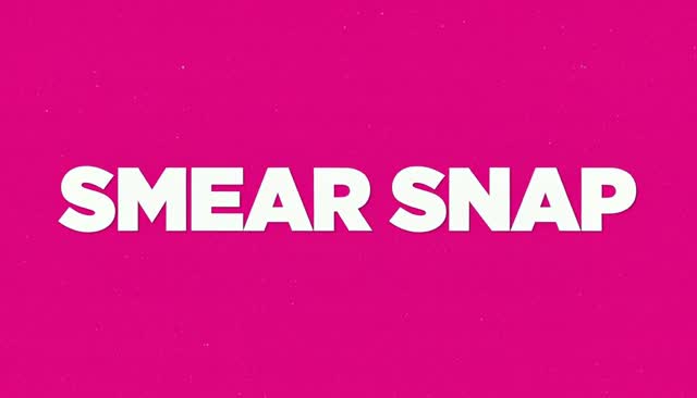 72 SMEAR SNAP : smear d’animation